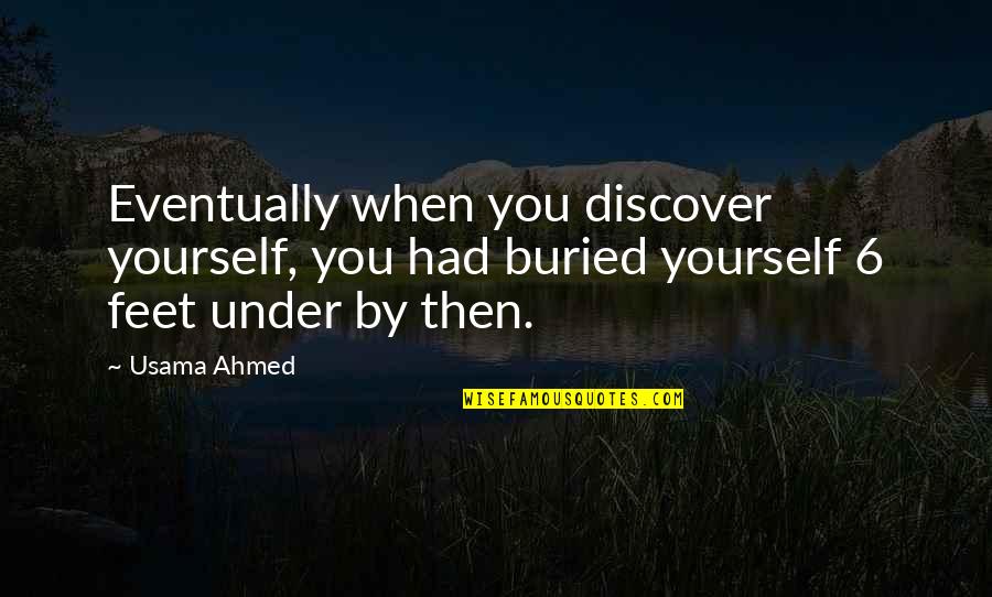 Dorfman Pacific Headwear Quotes By Usama Ahmed: Eventually when you discover yourself, you had buried
