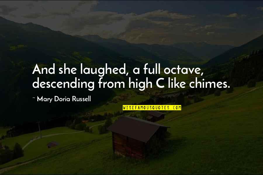 Doria Quotes By Mary Doria Russell: And she laughed, a full octave, descending from