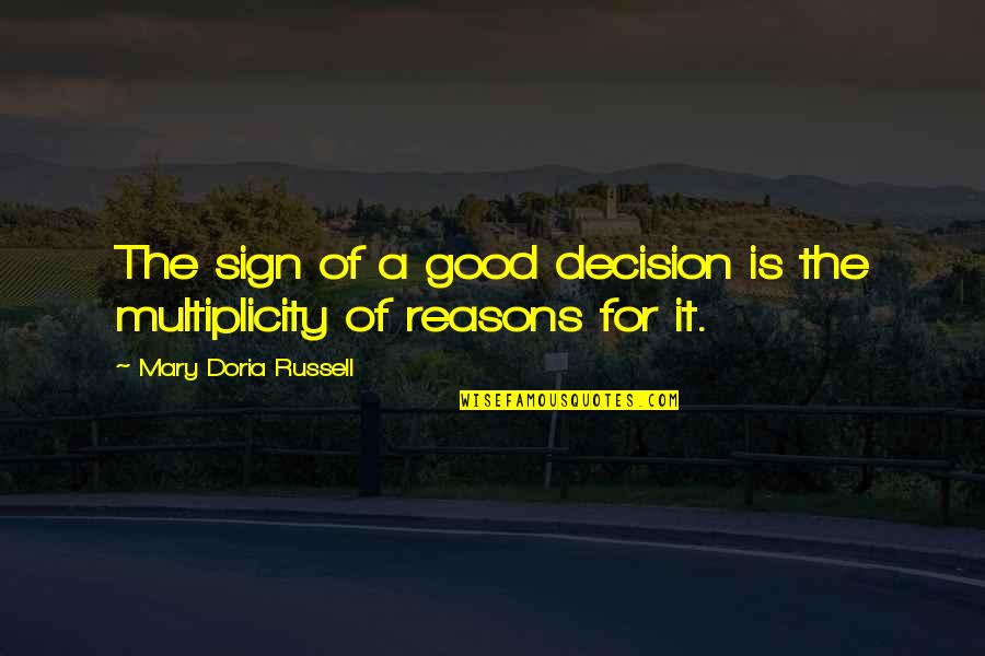 Doria Quotes By Mary Doria Russell: The sign of a good decision is the