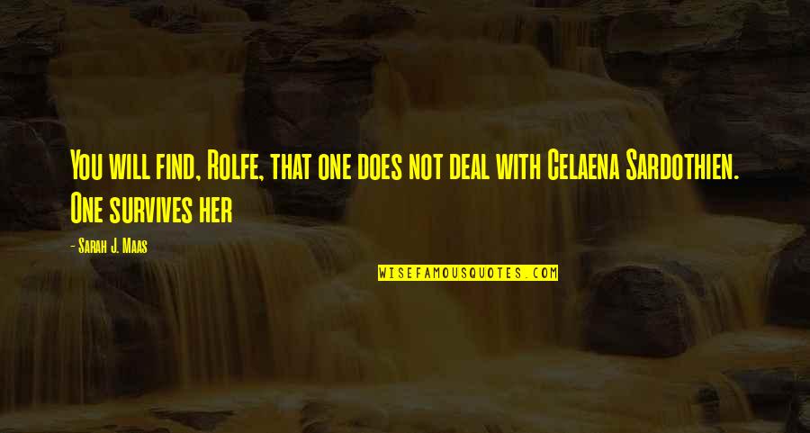Dorian And Celaena Quotes By Sarah J. Maas: You will find, Rolfe, that one does not Dorian And Celaena Quotes By Sarah J. Maas: You will find, Rolfe, that one does not