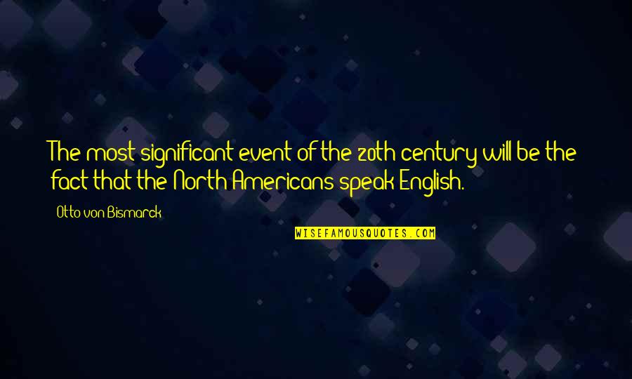 Dorian Gray Henry Quotes By Otto Von Bismarck: The most significant event of the 20th century Dorian Gray Henry Quotes By Otto Von Bismarck: The most significant event of the 20th century