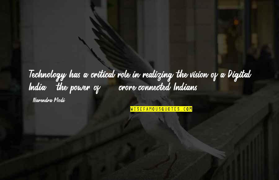 Dorian Grey Quotes By Narendra Modi: Technology has a critical role in realizing the Dorian Grey Quotes By Narendra Modi: Technology has a critical role in realizing the
