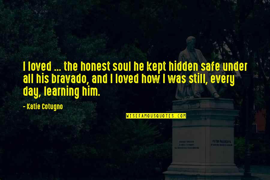 Doriath Video Quotes By Katie Cotugno: I loved ... the honest soul he kept