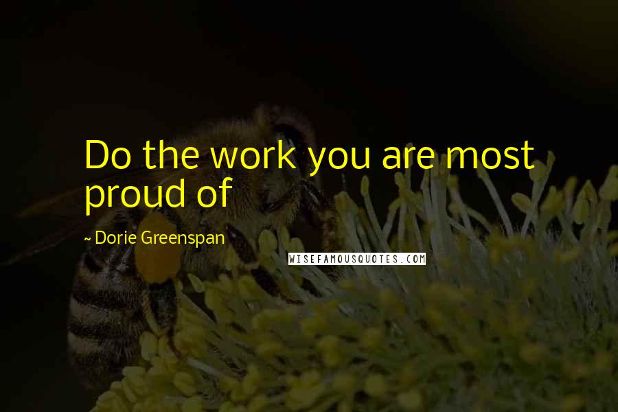 Dorie Greenspan quotes: Do the work you are most proud of