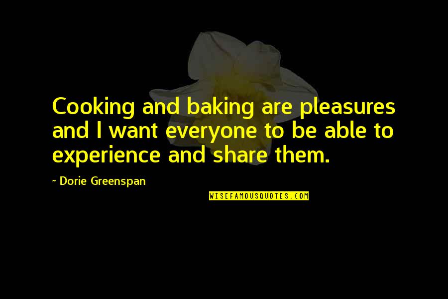Dorie Quotes By Dorie Greenspan: Cooking and baking are pleasures and I want