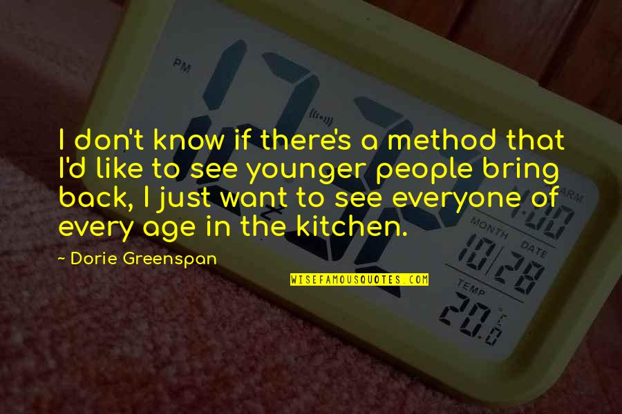 Dorie Quotes By Dorie Greenspan: I don't know if there's a method that Dorie Quotes By Dorie Greenspan: I don't know if there's a method that