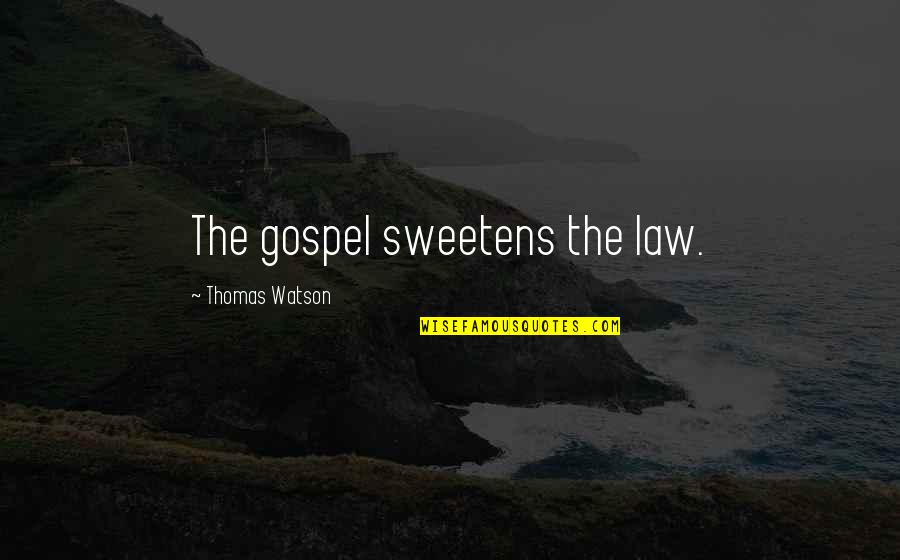 Doriel Larrier Quotes By Thomas Watson: The gospel sweetens the law.
