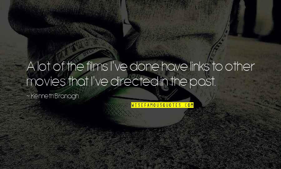 Dorien Reynaert Quotes By Kenneth Branagh: A lot of the films I've done have