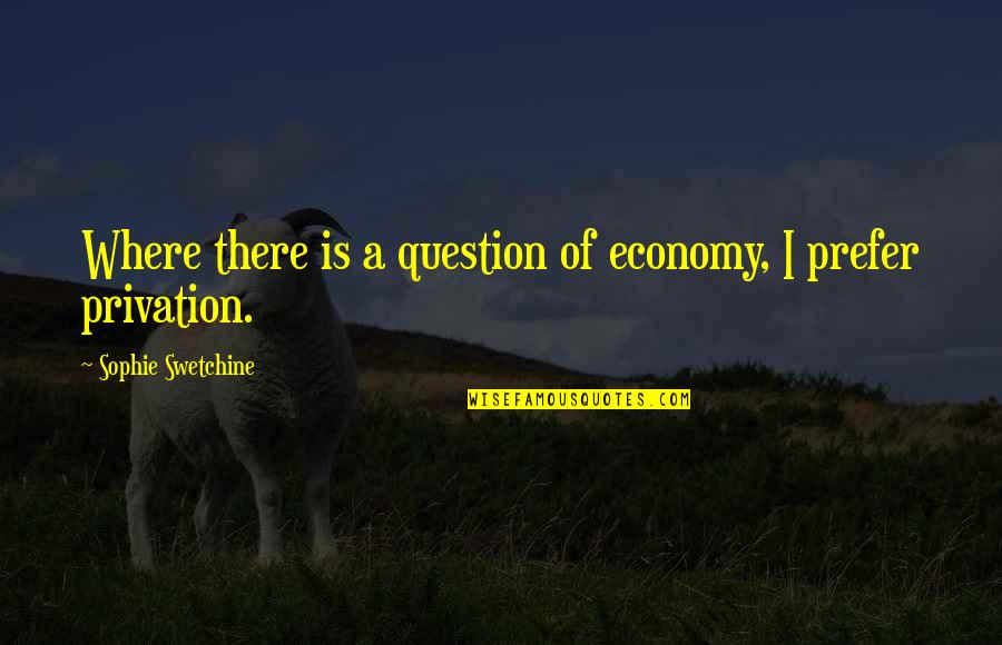 Dorington Quotes By Sophie Swetchine: Where there is a question of economy, I