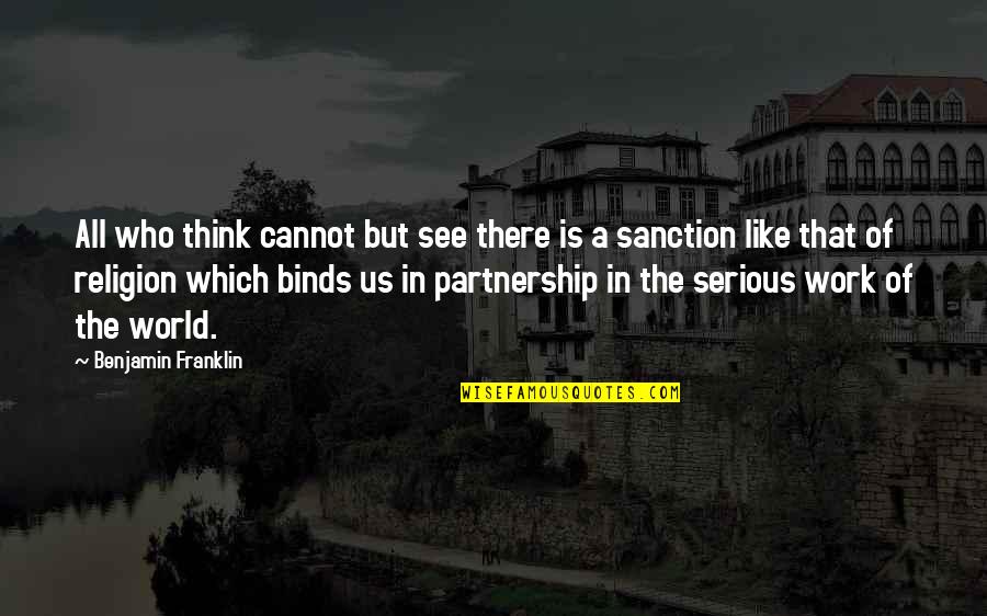 Dorinta Dex Quotes By Benjamin Franklin: All who think cannot but see there is