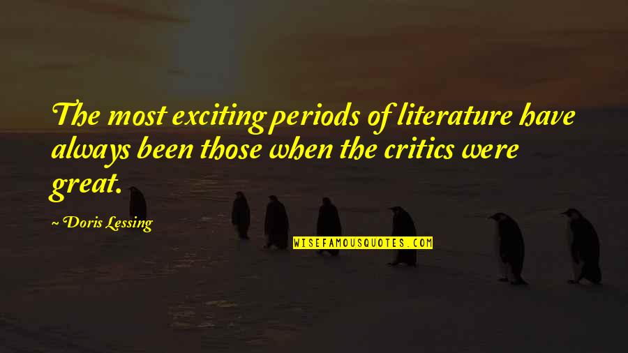 Doris Quotes By Doris Lessing: The most exciting periods of literature have always