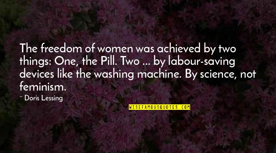 Doris Quotes By Doris Lessing: The freedom of women was achieved by two