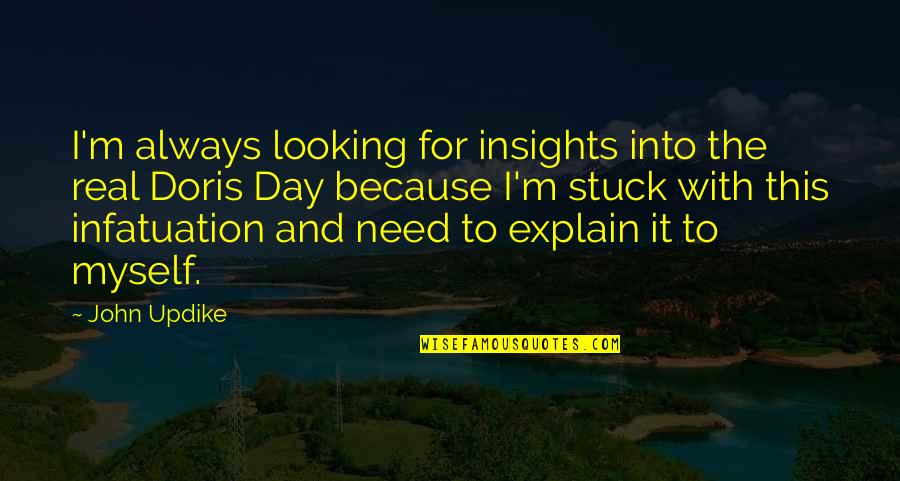 Doris Quotes By John Updike: I'm always looking for insights into the real