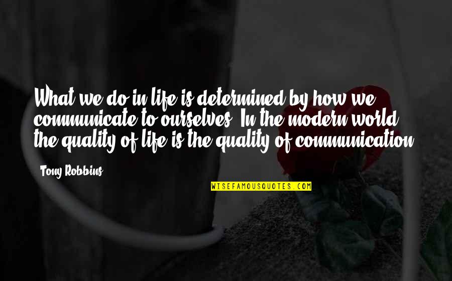 Dorjon Quotes By Tony Robbins: What we do in life is determined by Dorjon Quotes By Tony Robbins: What we do in life is determined by