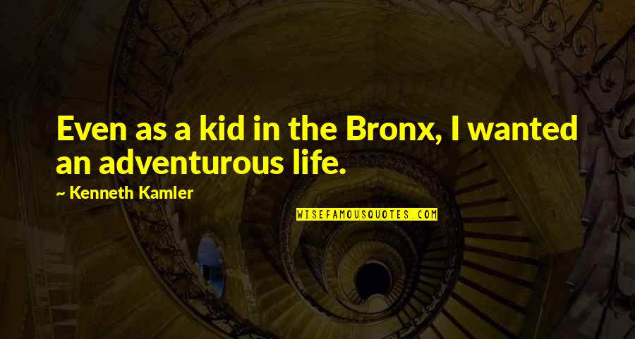 Dorken Products Quotes By Kenneth Kamler: Even as a kid in the Bronx, I Dorken Products Quotes By Kenneth Kamler: Even as a kid in the Bronx, I