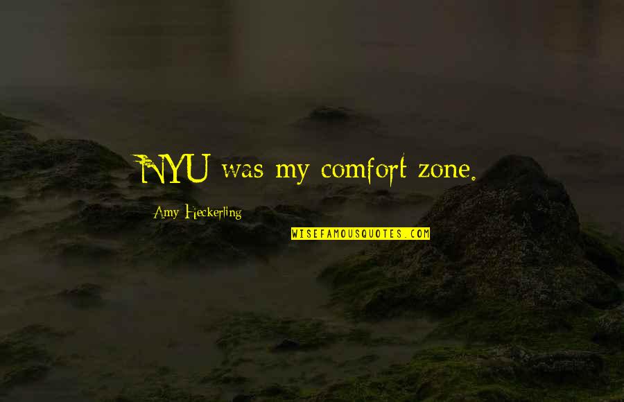 Dorken Wall Quotes By Amy Heckerling: NYU was my comfort zone.