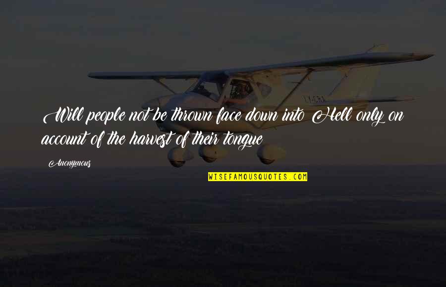 Dorkiness Means Quotes By Anonymous: Will people not be thrown face down into Dorkiness Means Quotes By Anonymous: Will people not be thrown face down into