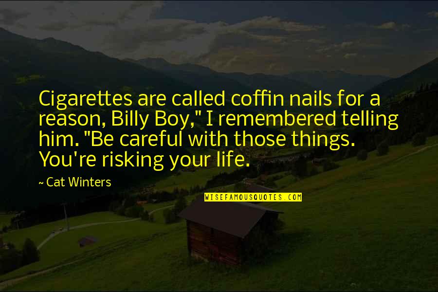 Dorky Boyfriend Quotes By Cat Winters: Cigarettes are called coffin nails for a reason,