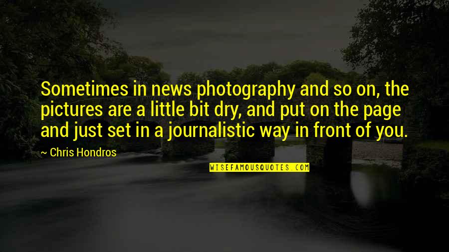 Dorky Picture Quotes By Chris Hondros: Sometimes in news photography and so on, the Dorky Picture Quotes By Chris Hondros: Sometimes in news photography and so on, the