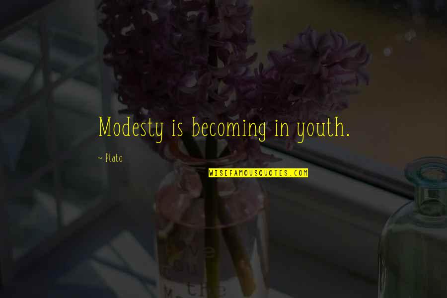 Dorlane Quotes By Plato: Modesty is becoming in youth.