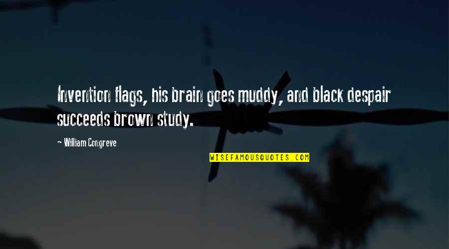 Dorlane Quotes By William Congreve: Invention flags, his brain goes muddy, and black