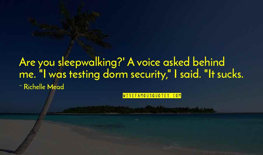 Dorm Quotes By Richelle Mead: Are you sleepwalking?' A voice asked behind me.