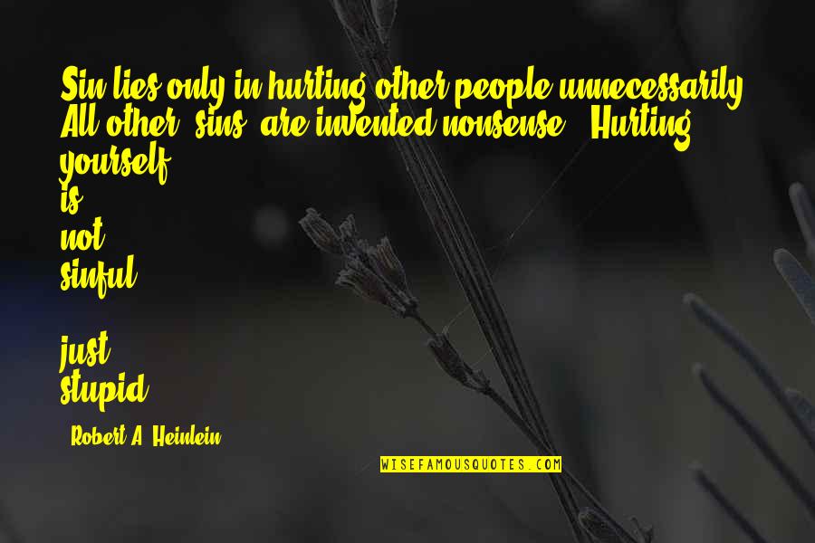 Dorm Stock Quotes By Robert A. Heinlein: Sin lies only in hurting other people unnecessarily.
