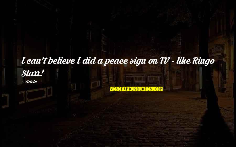 Dormady Shane Quotes By Adele: I can't believe I did a peace sign