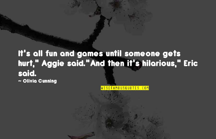 Dormady Transfer Quotes By Olivia Cunning: It's all fun and games until someone gets Dormady Transfer Quotes By Olivia Cunning: It's all fun and games until someone gets