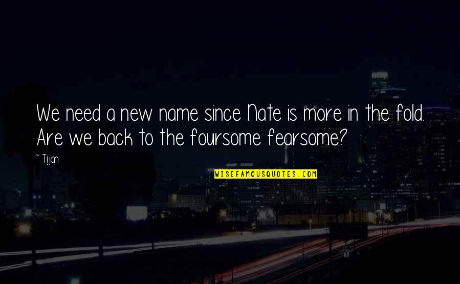 Dormansi Quotes By Tijan: We need a new name since Nate is