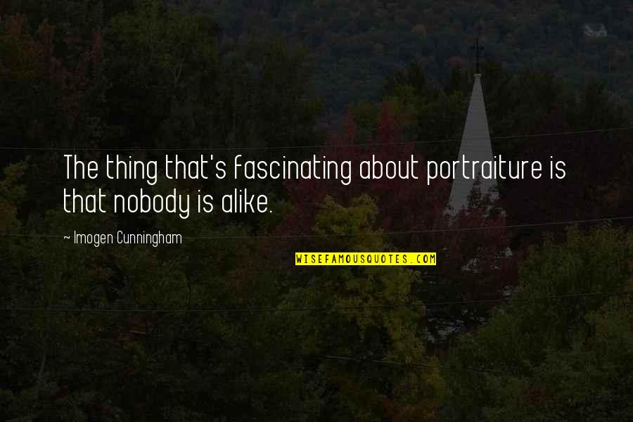 Dormant Famous Quotes By Imogen Cunningham: The thing that's fascinating about portraiture is that Dormant Famous Quotes By Imogen Cunningham: The thing that's fascinating about portraiture is that