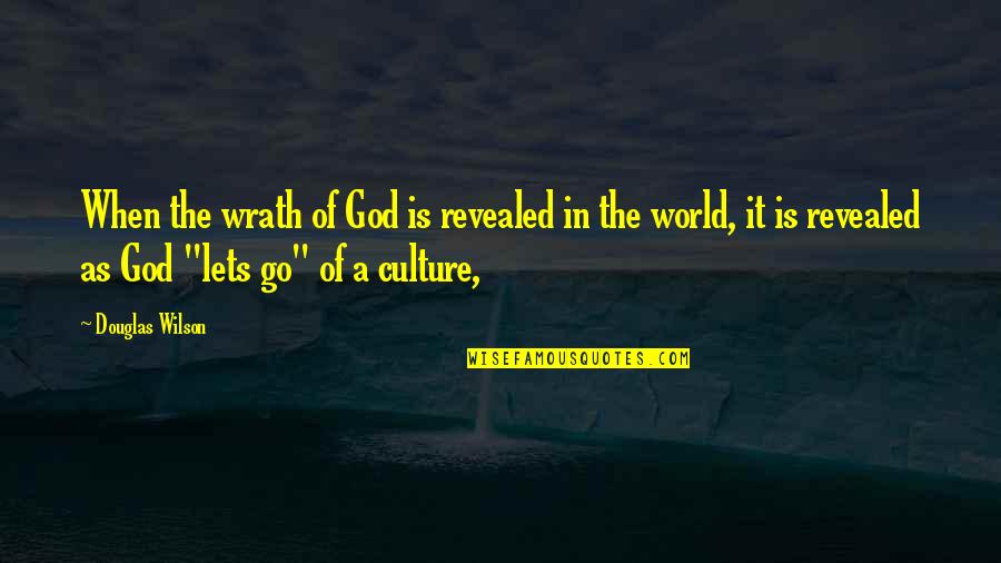 Dormentertainment Quotes By Douglas Wilson: When the wrath of God is revealed in Dormentertainment Quotes By Douglas Wilson: When the wrath of God is revealed in