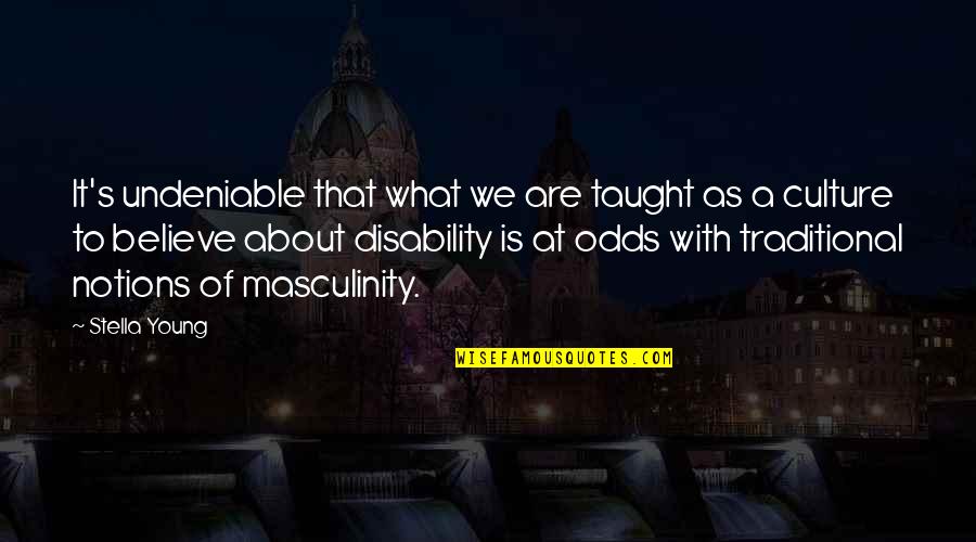 Dormeshia Quotes By Stella Young: It's undeniable that what we are taught as Dormeshia Quotes By Stella Young: It's undeniable that what we are taught as