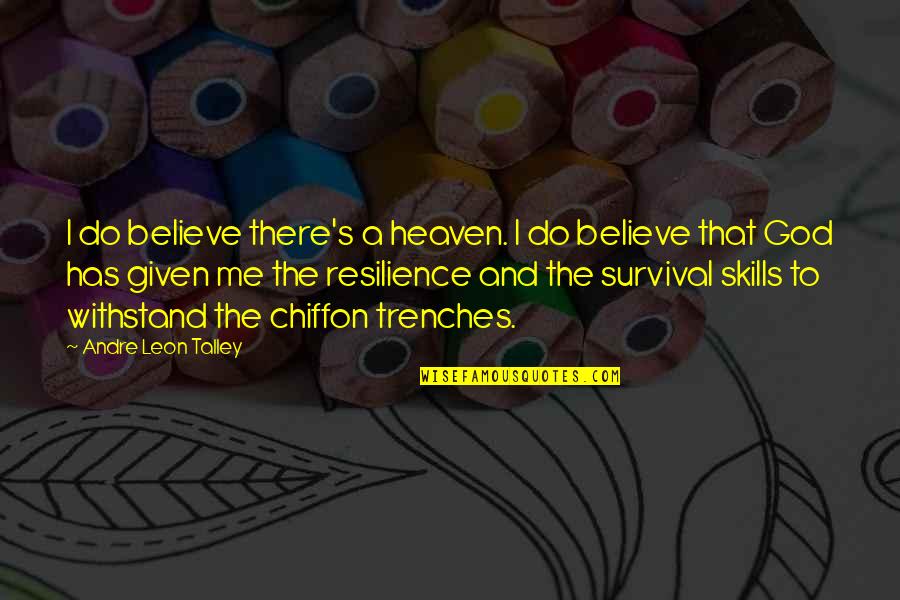 Dormeyer Drill Quotes By Andre Leon Talley: I do believe there's a heaven. I do Dormeyer Drill Quotes By Andre Leon Talley: I do believe there's a heaven. I do