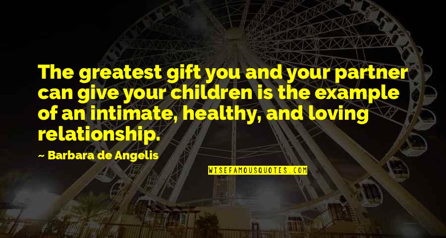 Dormia Basket Quotes By Barbara De Angelis: The greatest gift you and your partner can