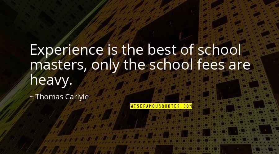 Dormientem Quotes By Thomas Carlyle: Experience is the best of school masters, only