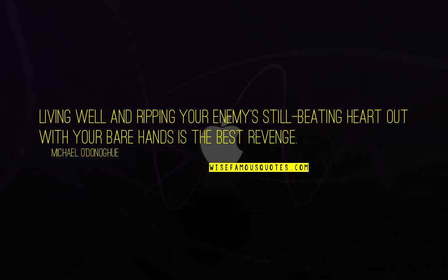Dormir Passe Quotes By Michael O'Donoghue: Living well and ripping your enemy's still-beating heart