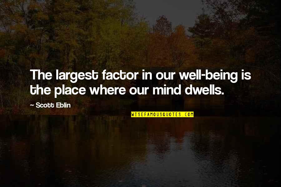 Dormitabas Quotes By Scott Eblin: The largest factor in our well-being is the