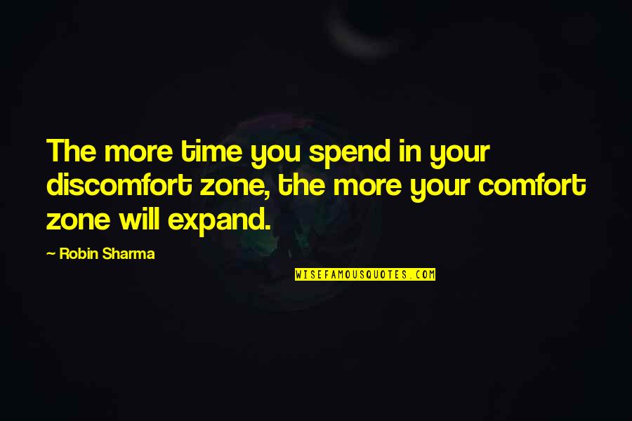 Dormitabis Quotes By Robin Sharma: The more time you spend in your discomfort