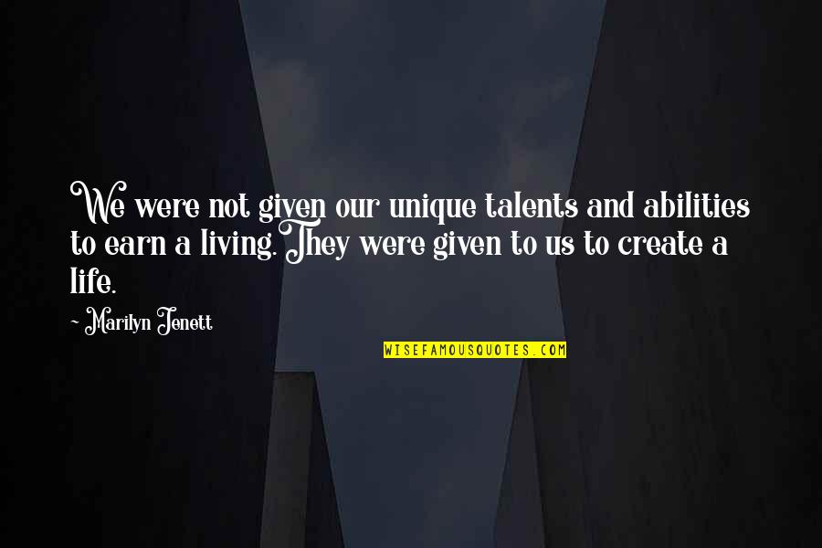 Dornase Alpha Quotes By Marilyn Jenett: We were not given our unique talents and Dornase Alpha Quotes By Marilyn Jenett: We were not given our unique talents and