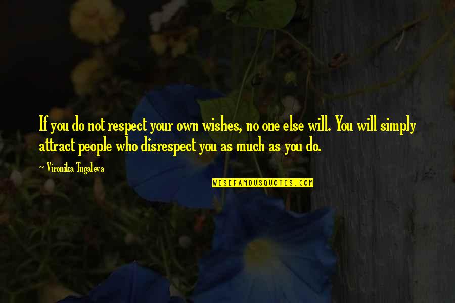 Dornell Wigfall Quotes By Vironika Tugaleva: If you do not respect your own wishes, Dornell Wigfall Quotes By Vironika Tugaleva: If you do not respect your own wishes,