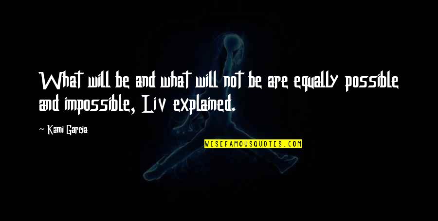 Dorneni Quotes By Kami Garcia: What will be and what will not be