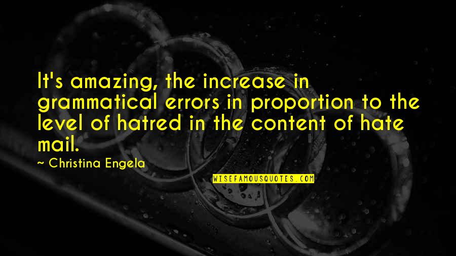 Dornerworks Quotes By Christina Engela: It's amazing, the increase in grammatical errors in Dornerworks Quotes By Christina Engela: It's amazing, the increase in grammatical errors in