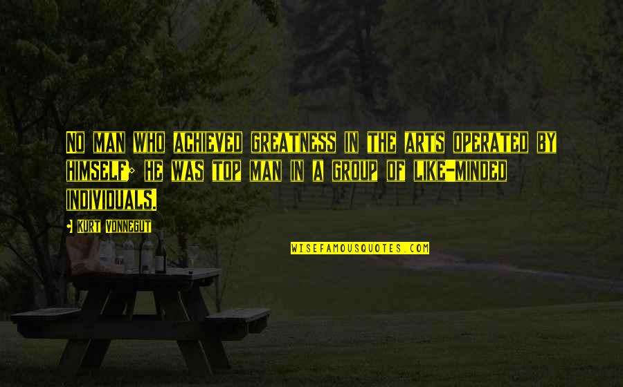 Dornerworks Quotes By Kurt Vonnegut: No man who achieved greatness in the arts