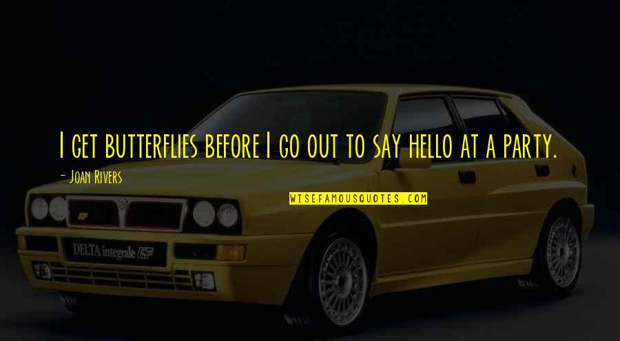 Dornier Aircraft Quotes By Joan Rivers: I get butterflies before I go out to