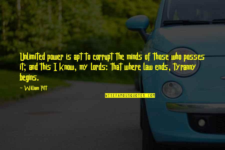 Dorning Tractor Quotes By William Pitt: Unlimited power is apt to corrupt the minds Dorning Tractor Quotes By William Pitt: Unlimited power is apt to corrupt the minds