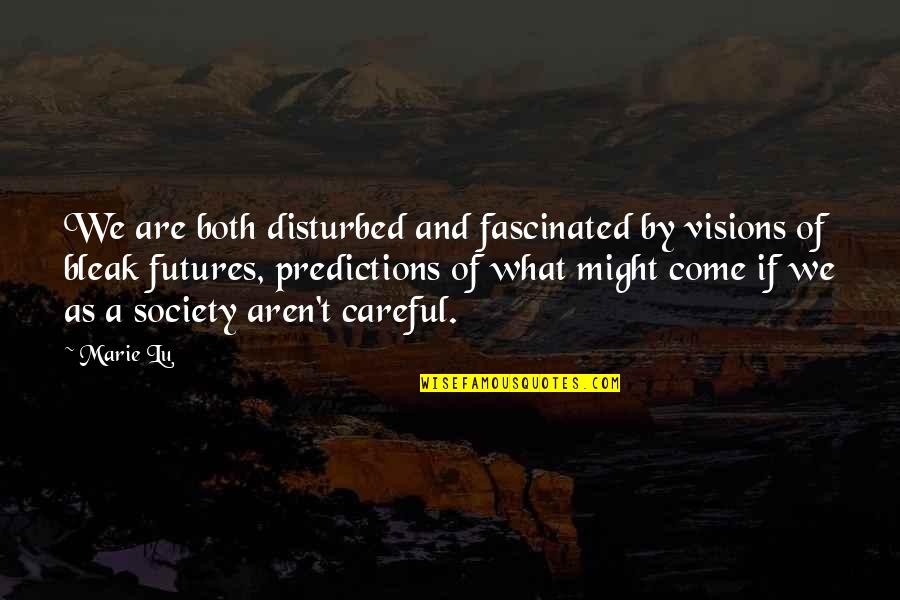 Dornyai Quotes By Marie Lu: We are both disturbed and fascinated by visions