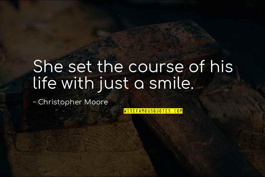 Dorogie Quotes By Christopher Moore: She set the course of his life with Dorogie Quotes By Christopher Moore: She set the course of his life with