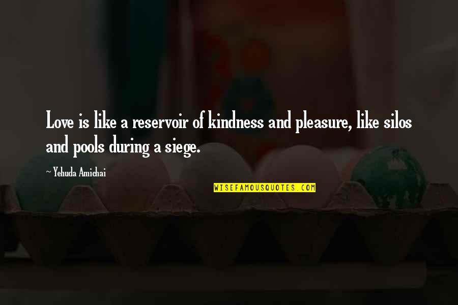 Dorong Motor Quotes By Yehuda Amichai: Love is like a reservoir of kindness and Dorong Motor Quotes By Yehuda Amichai: Love is like a reservoir of kindness and