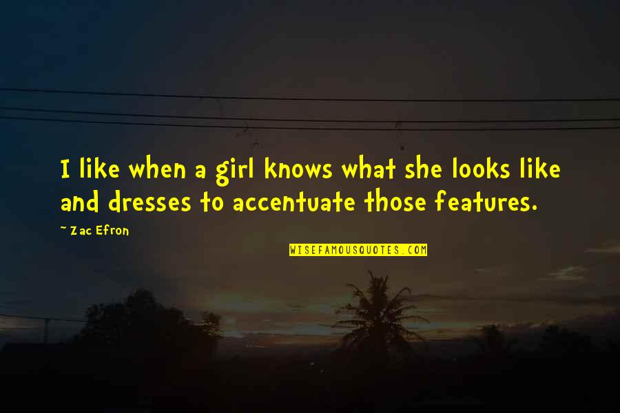 Dorothee S Lle Quotes By Zac Efron: I like when a girl knows what she